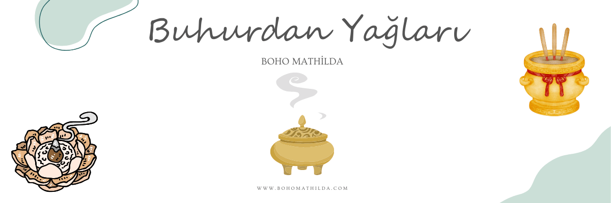 Buhurdanlık Yağları - Boho Mathilda Aromaterapi