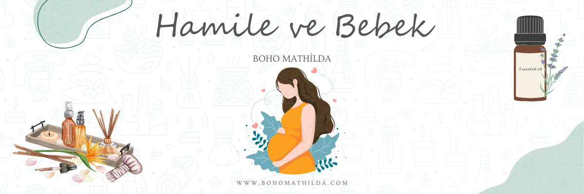 Hamile ve Bebek - Boho Mathilda Aromaterapi